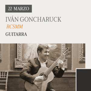 22 Marzo Iván GOncharuck RCSMM Guitarra